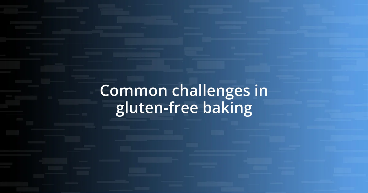 Common challenges in gluten-free baking