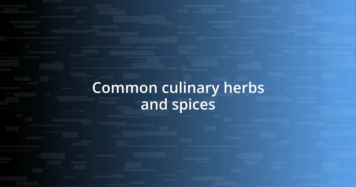 Common culinary herbs and spices