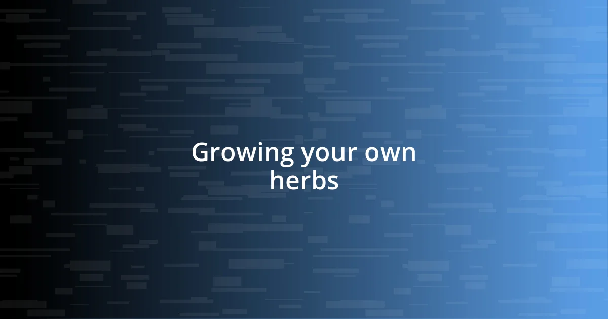 Growing your own herbs