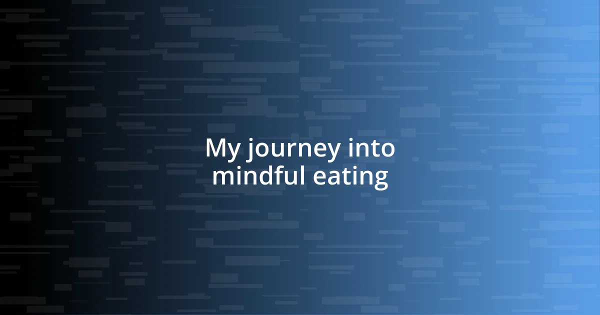 My journey into mindful eating