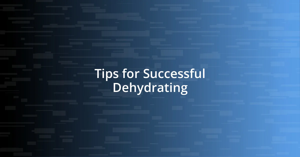 Tips for Successful Dehydrating