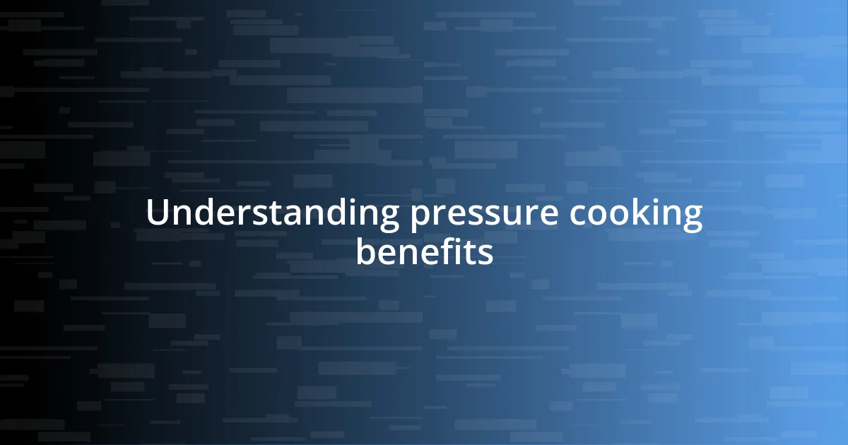 Understanding pressure cooking benefits