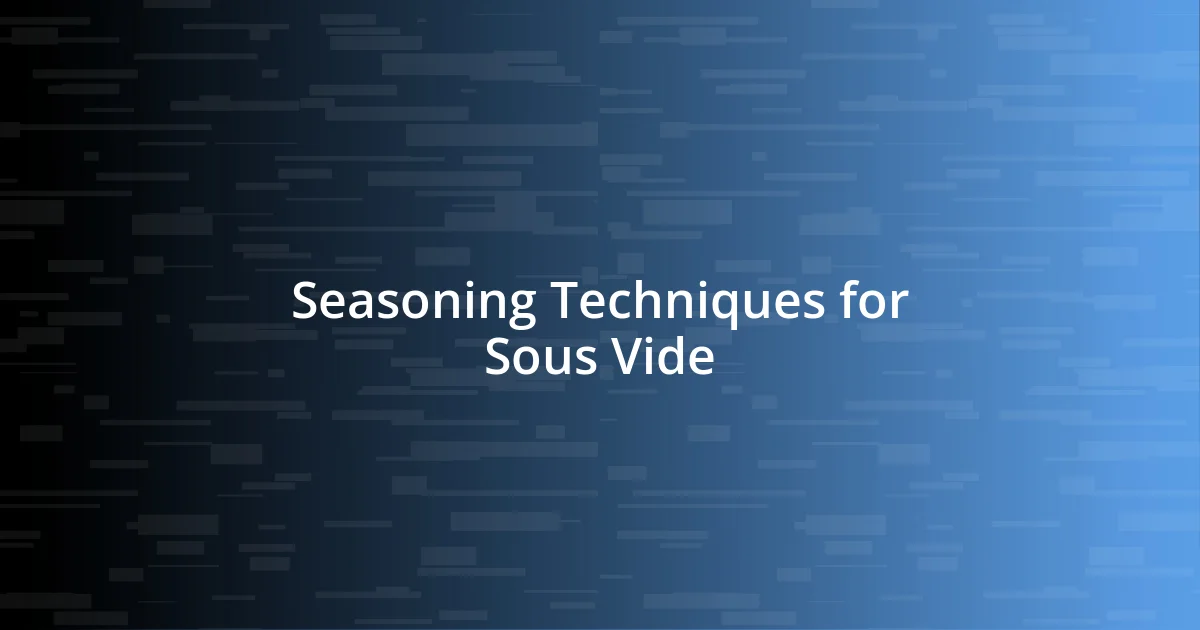 Seasoning Techniques for Sous Vide