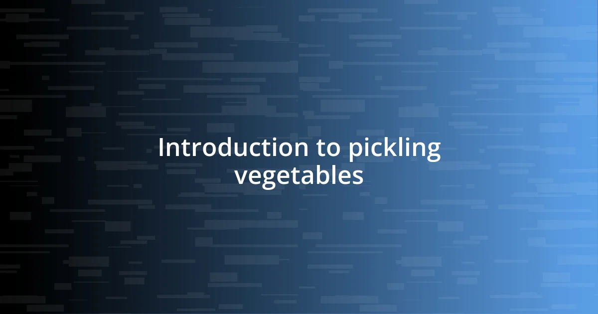 Introduction to pickling vegetables