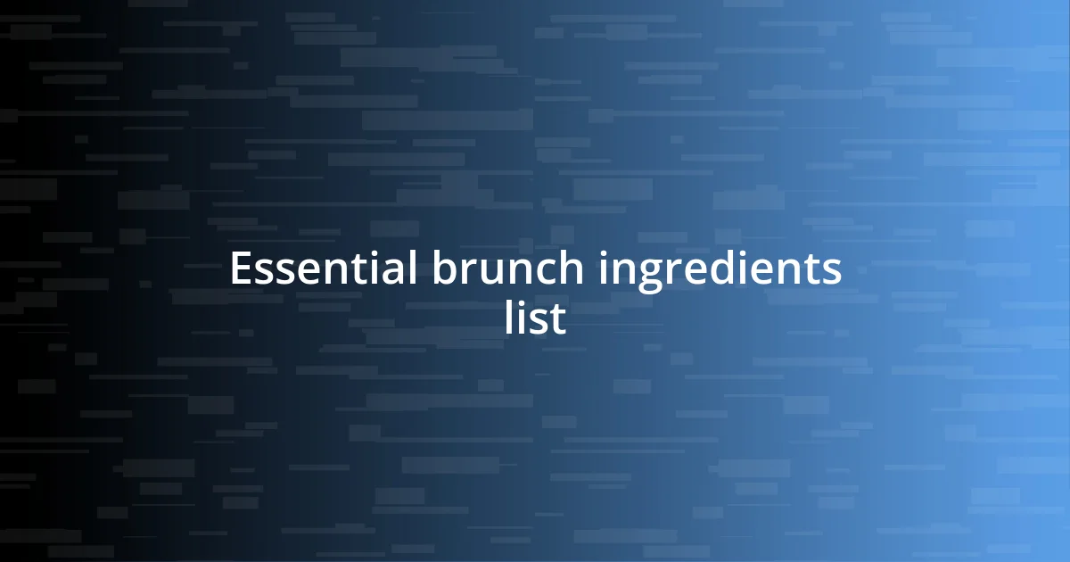 Essential brunch ingredients list