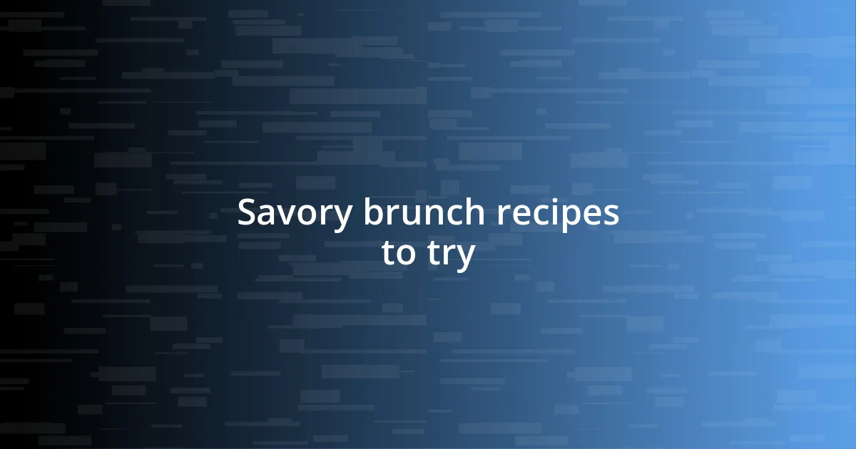 Savory brunch recipes to try