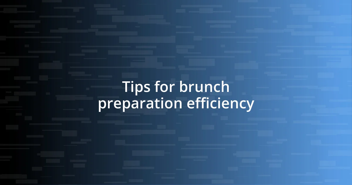 Tips for brunch preparation efficiency