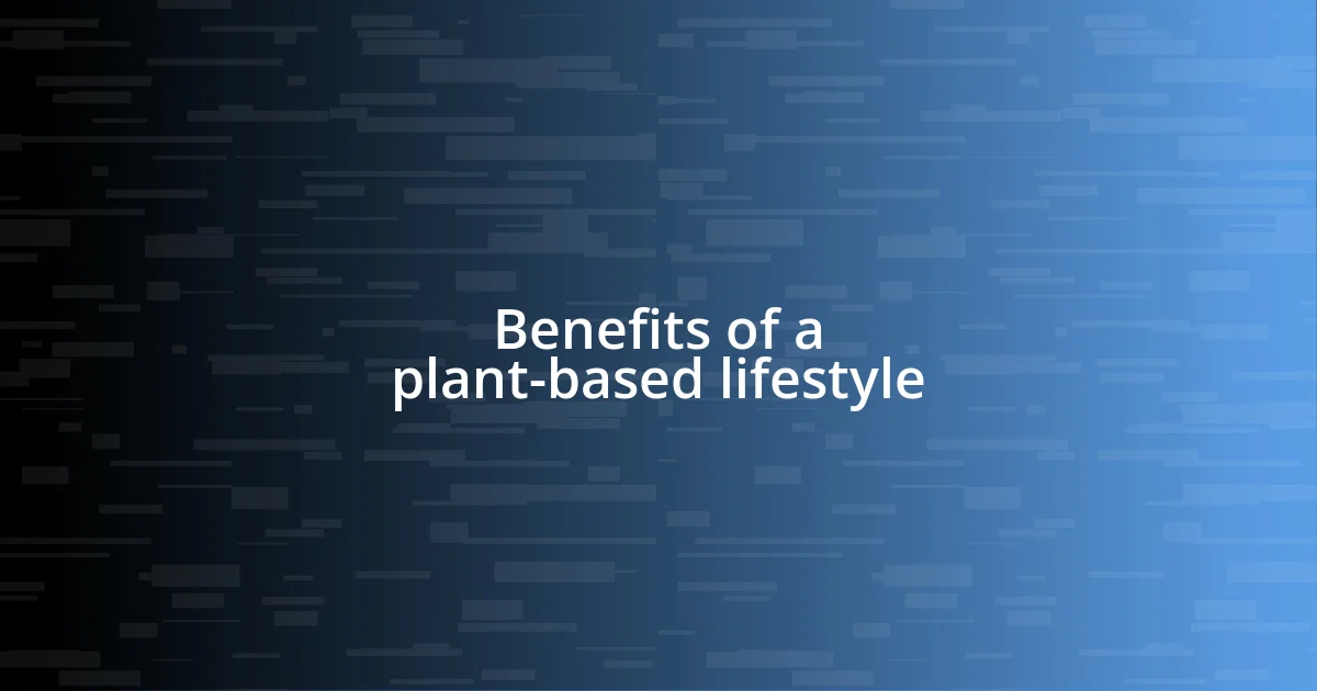 Benefits of a plant-based lifestyle