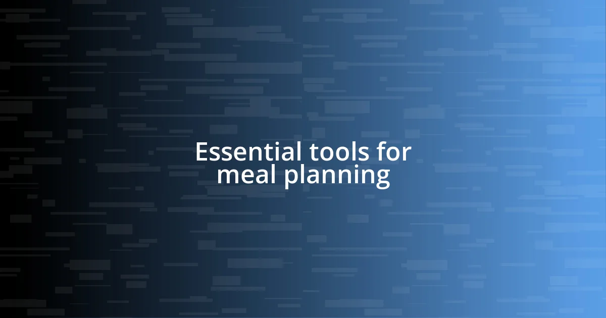 Essential tools for meal planning