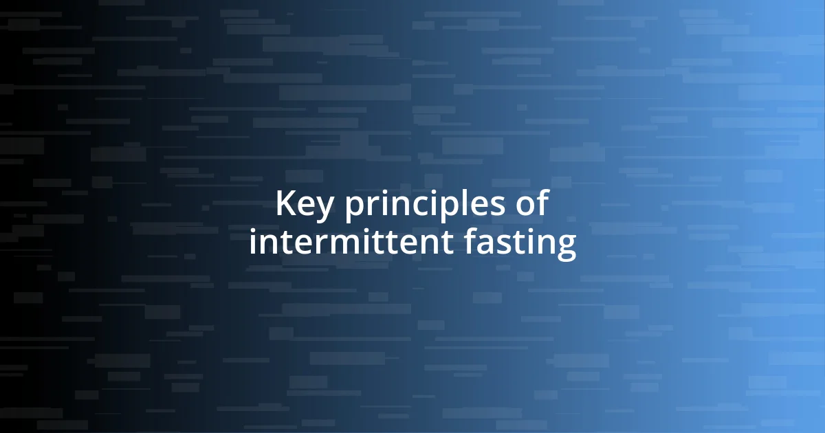 Key principles of intermittent fasting