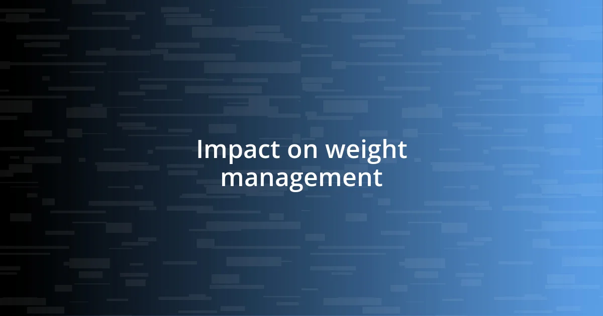 Impact on weight management