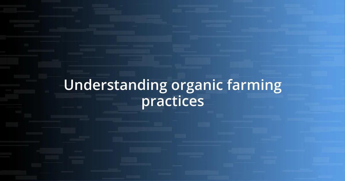 Understanding organic farming practices