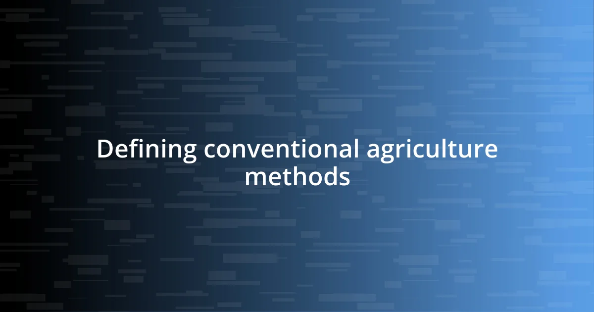 Defining conventional agriculture methods