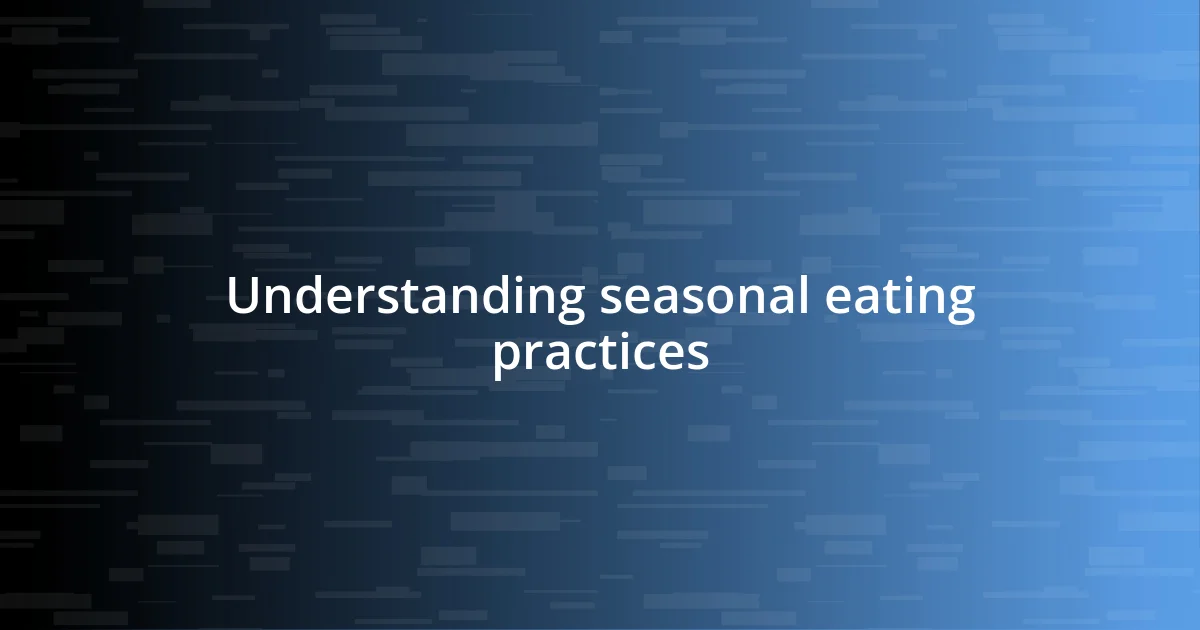 Understanding seasonal eating practices