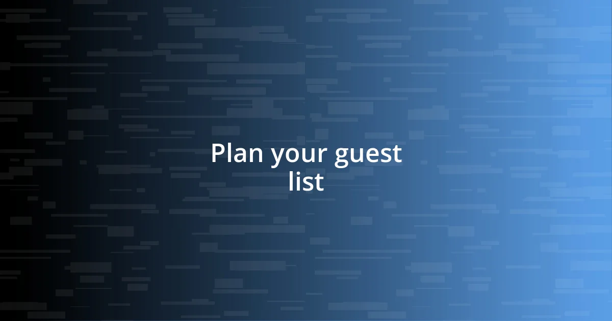 Plan your guest list