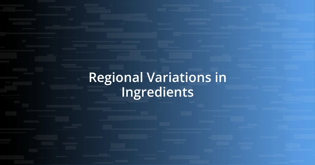 Regional Variations in Ingredients