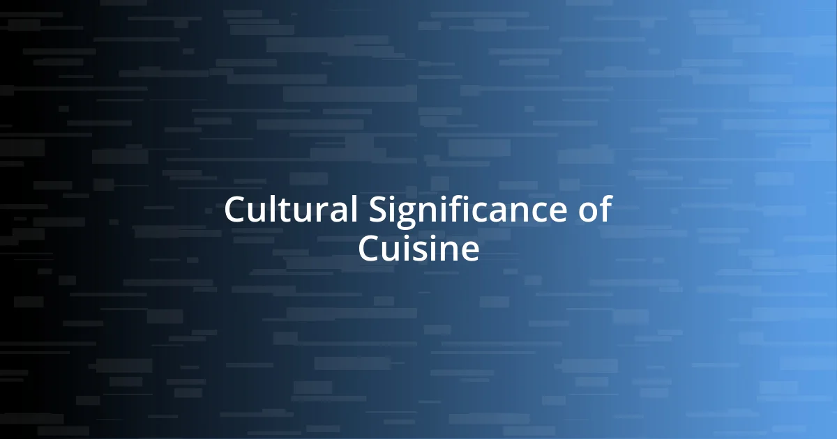 Cultural Significance of Cuisine