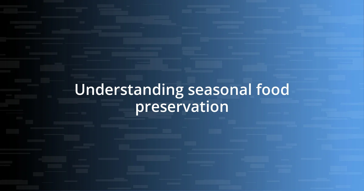 Understanding seasonal food preservation