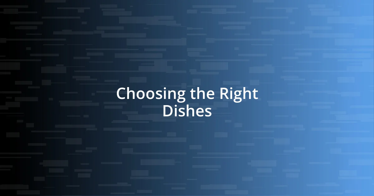 Choosing the Right Dishes