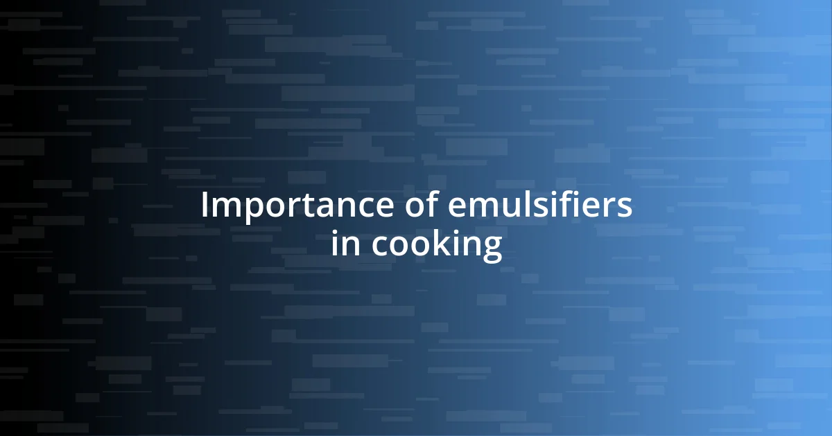 Importance of emulsifiers in cooking