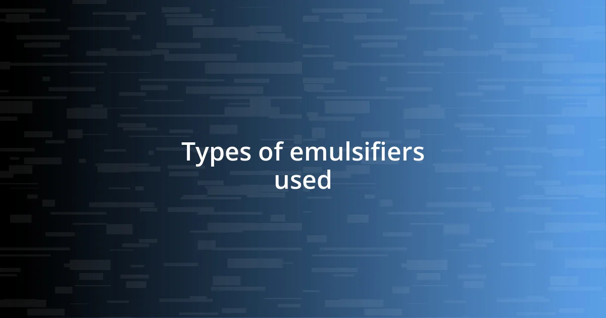 Types of emulsifiers used