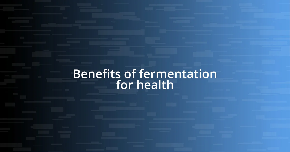 Benefits of fermentation for health