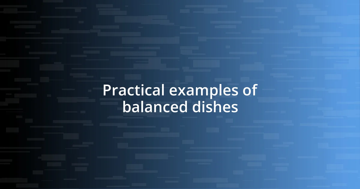 Practical examples of balanced dishes