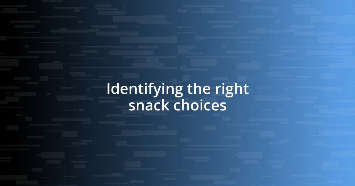 Identifying the right snack choices