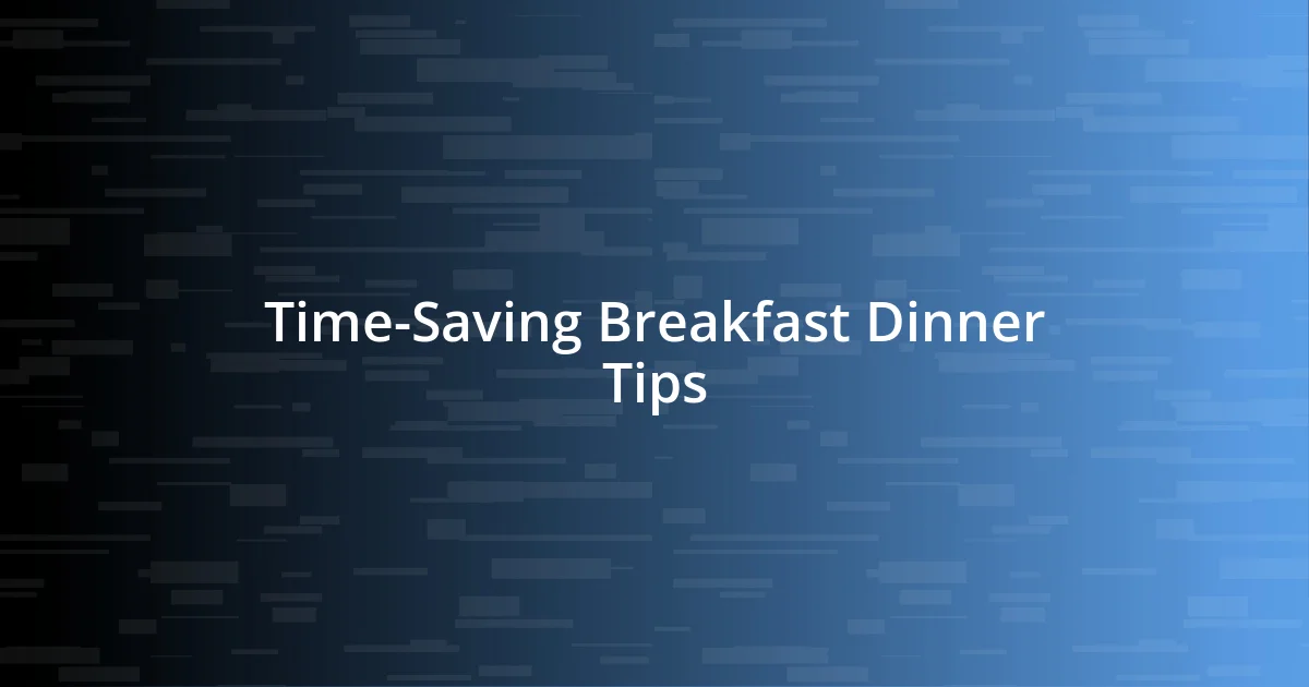 Time-Saving Breakfast Dinner Tips