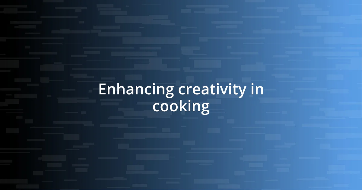 Enhancing creativity in cooking