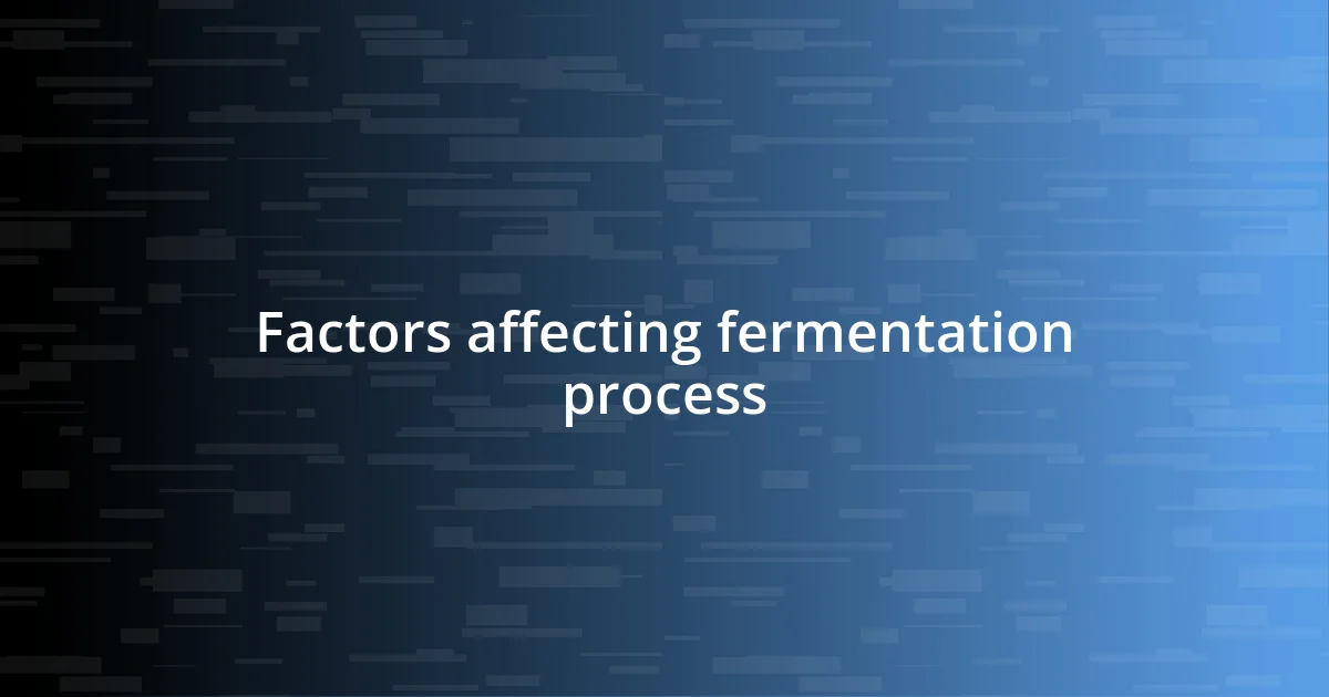 Factors affecting fermentation process