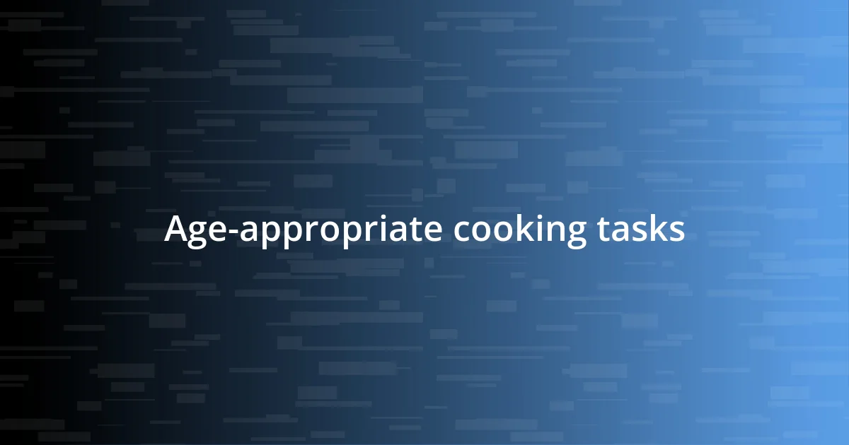 Age-appropriate cooking tasks