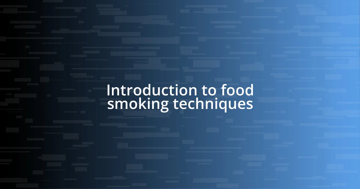 Introduction to food smoking techniques