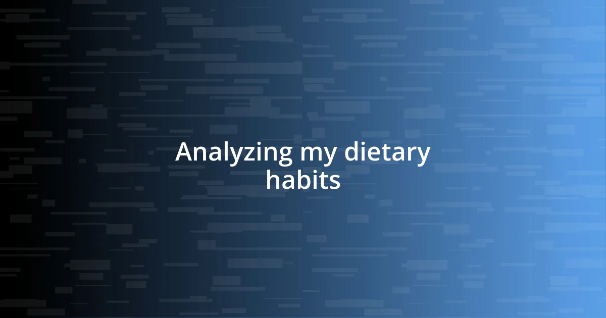 Analyzing my dietary habits