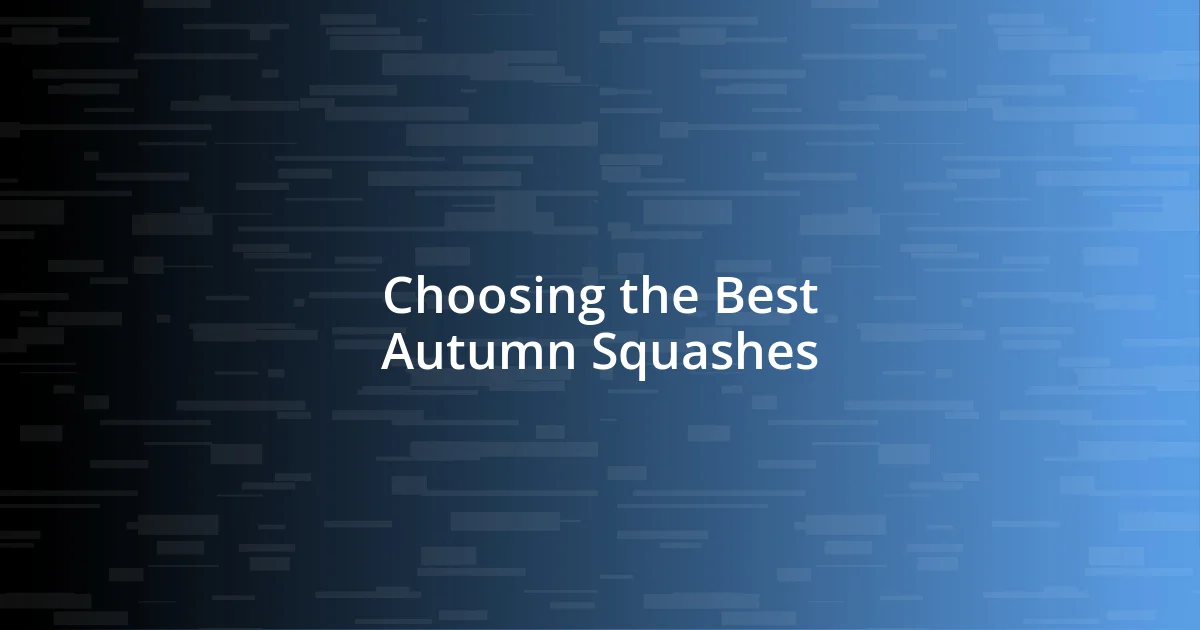 Choosing the Best Autumn Squashes