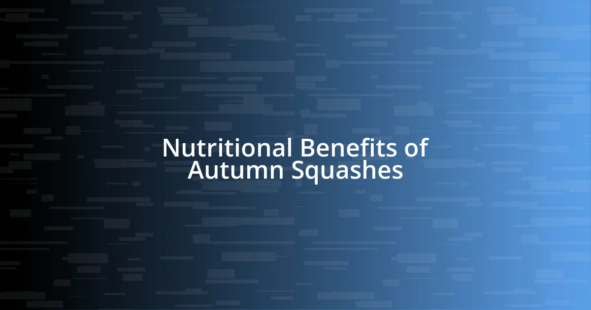 Nutritional Benefits of Autumn Squashes