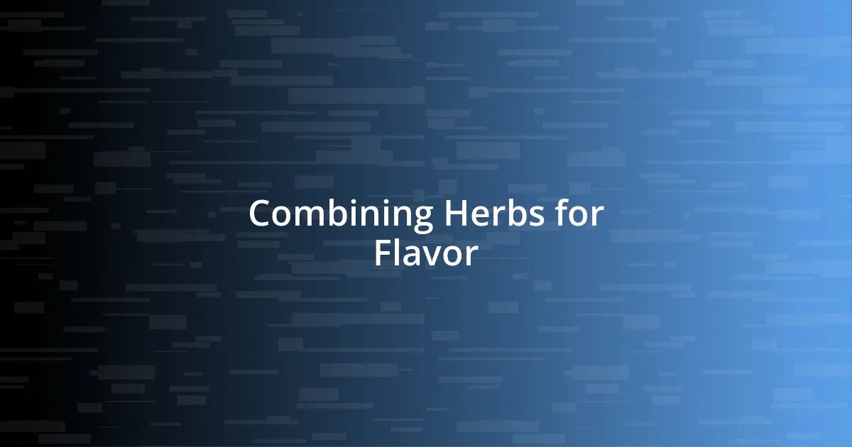 Combining Herbs for Flavor