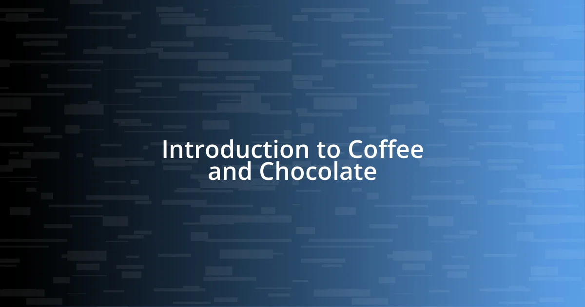 Introduction to Coffee and Chocolate