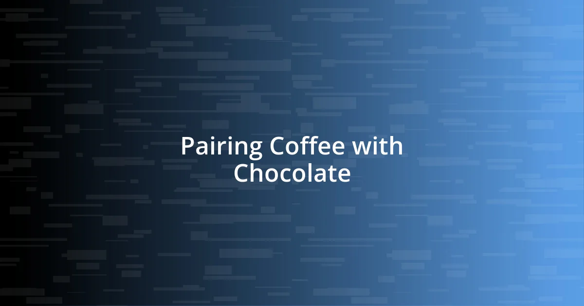 Pairing Coffee with Chocolate