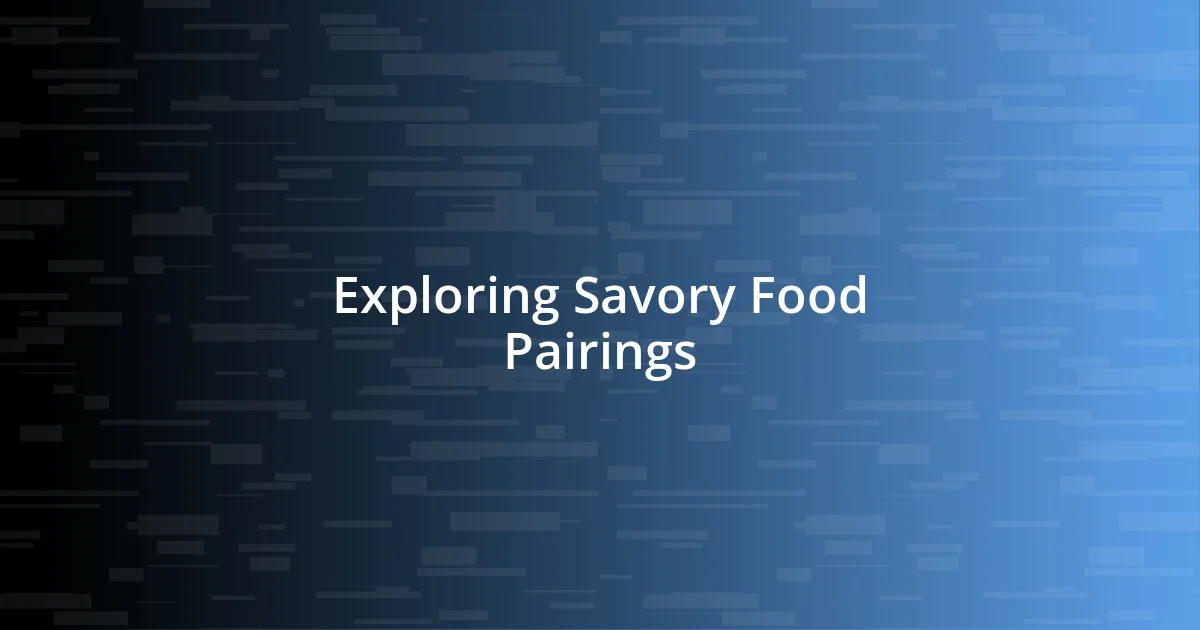 Exploring Savory Food Pairings