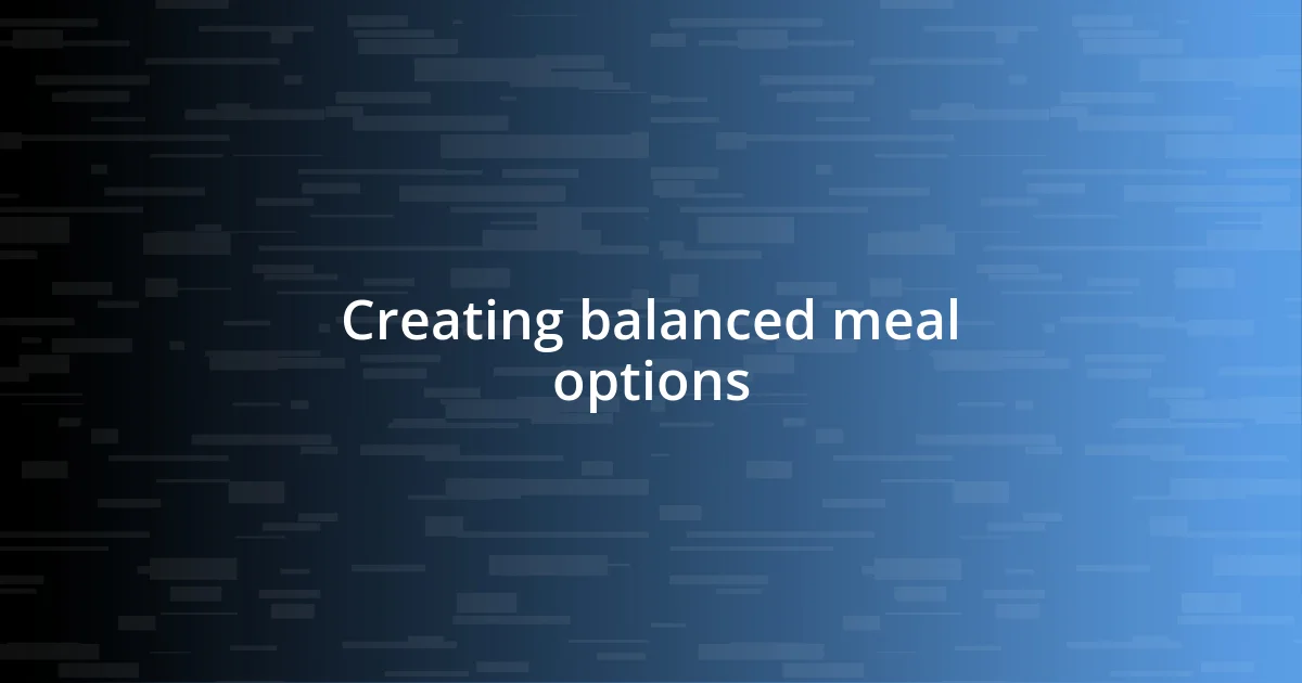 Creating balanced meal options