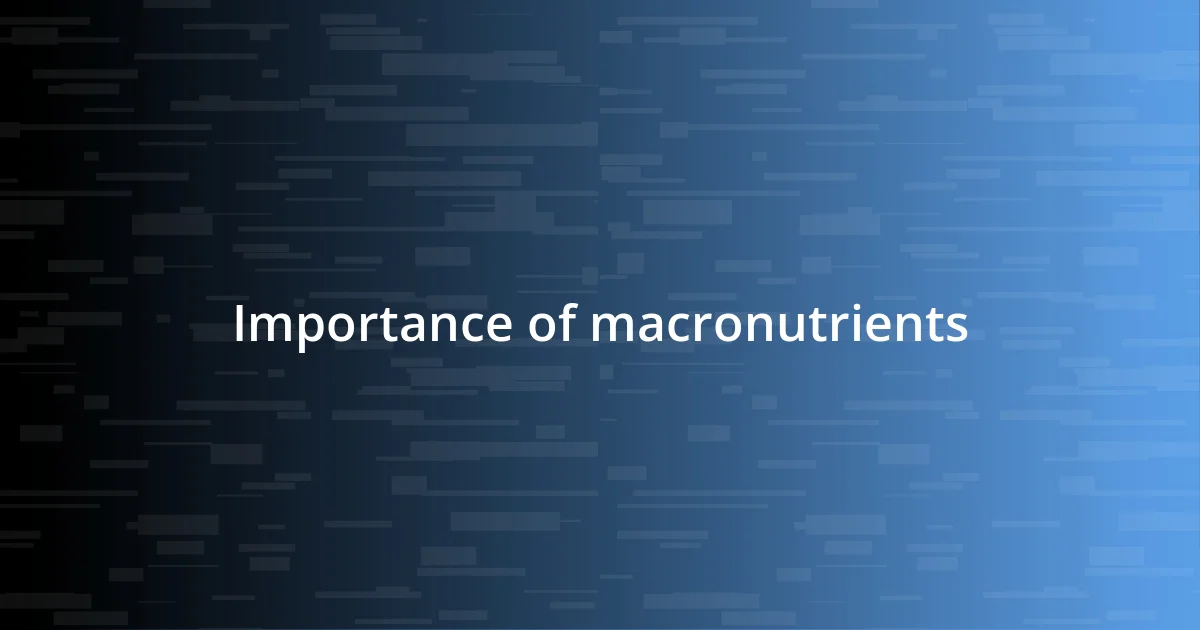 Importance of macronutrients