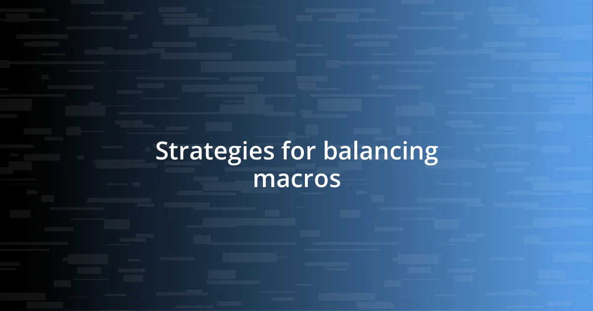 Strategies for balancing macros