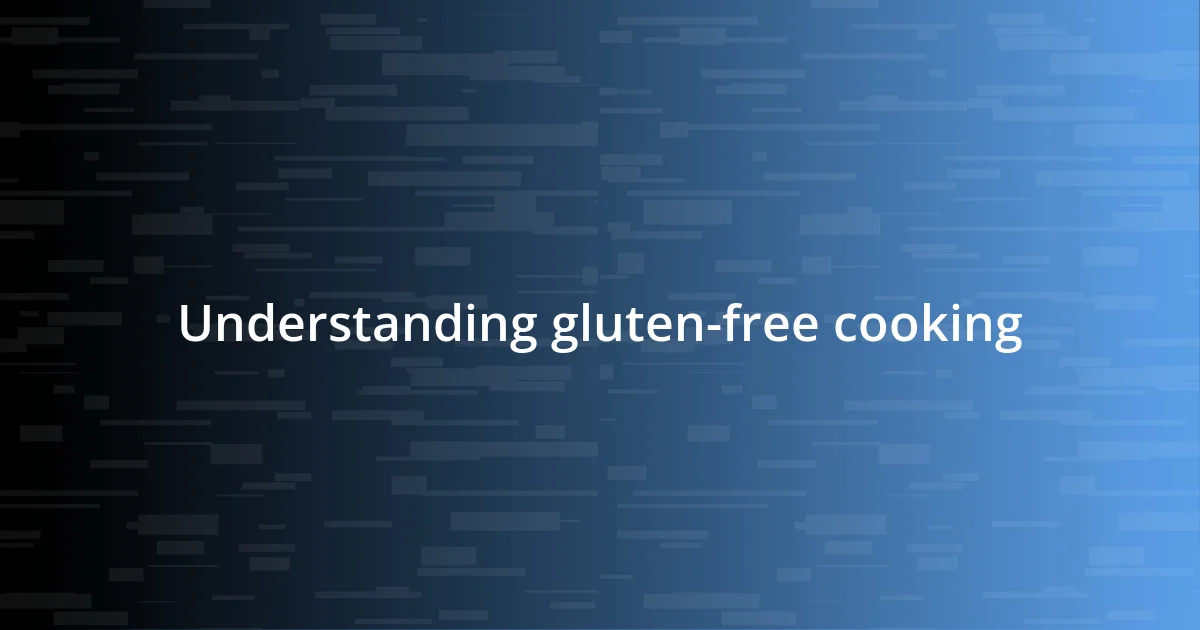 Understanding gluten-free cooking