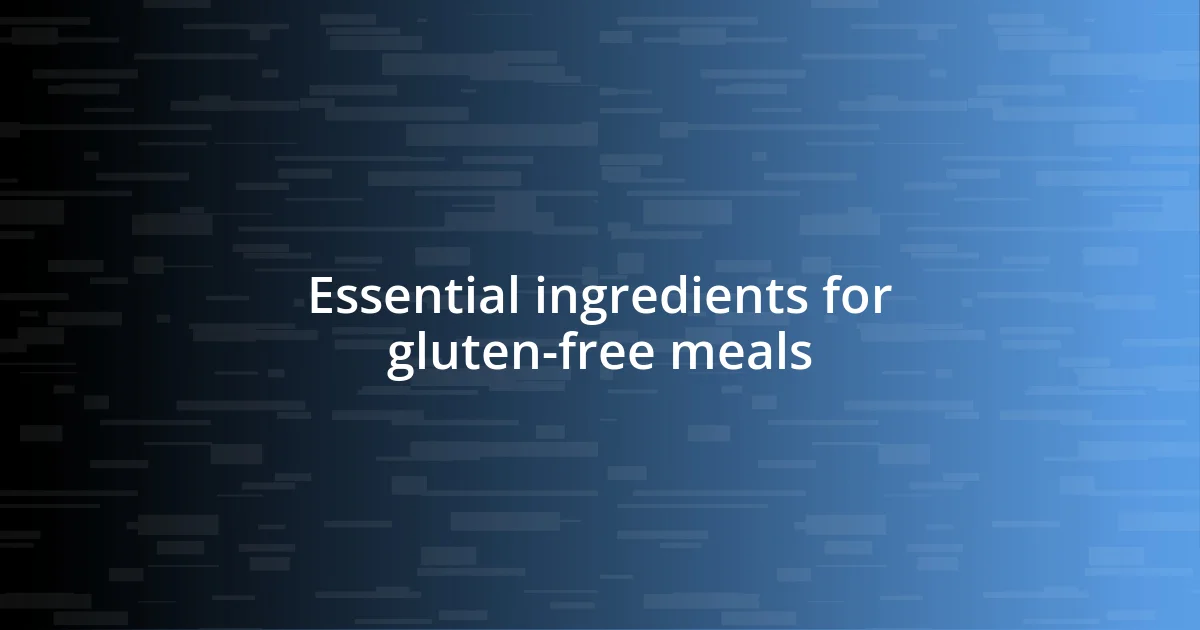 Essential ingredients for gluten-free meals