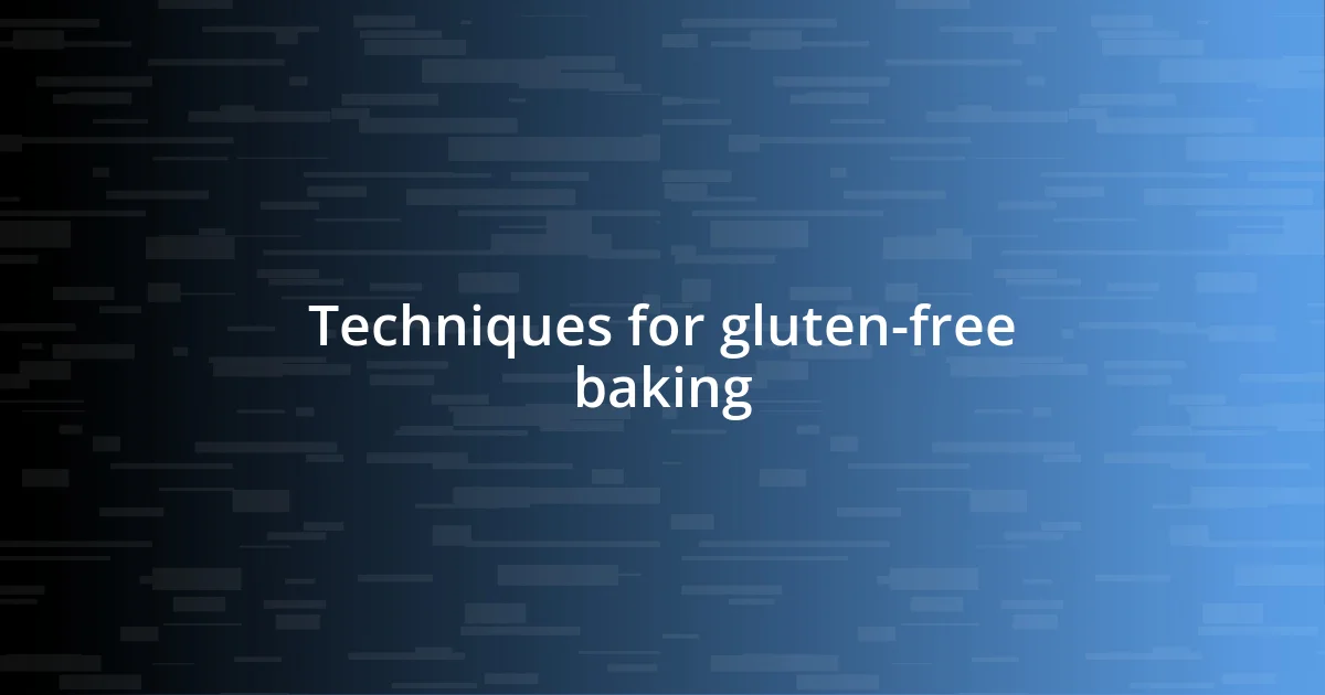 Techniques for gluten-free baking