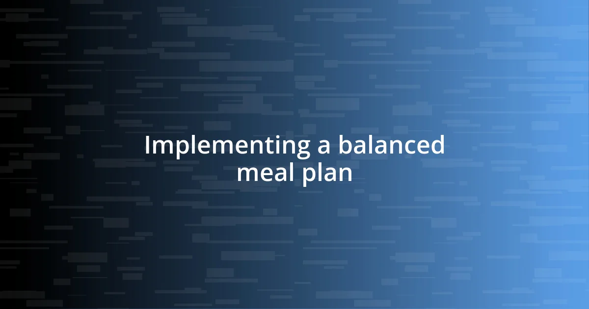 Implementing a balanced meal plan