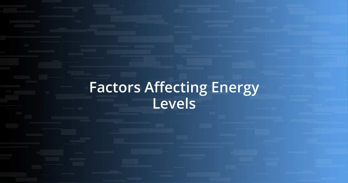 Factors Affecting Energy Levels